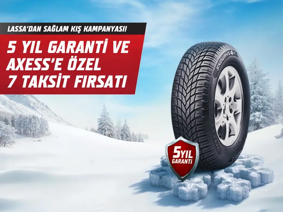 Lassa’dan 5 Yıl Garanti ve Axess’e Özel 7 Aya Varan Taksit Fırsatı