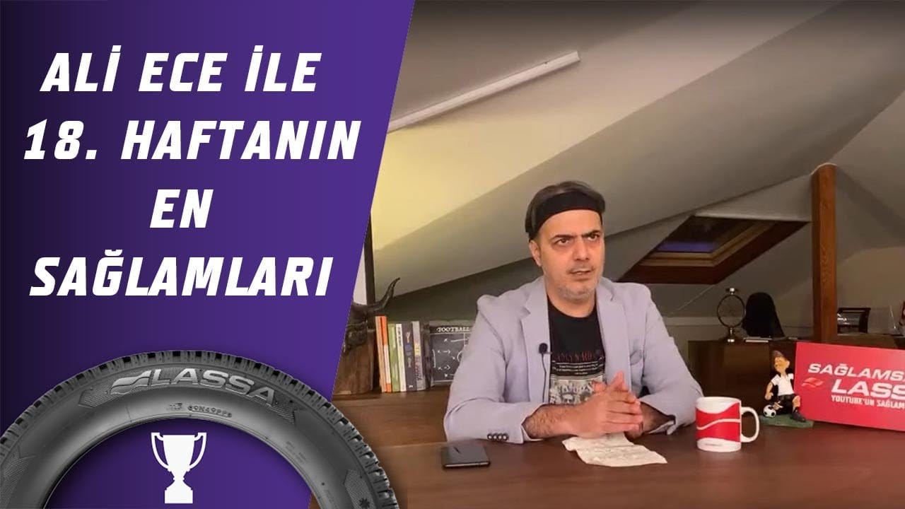 Ali Ece İle 18. Haftanın En Sağlamları