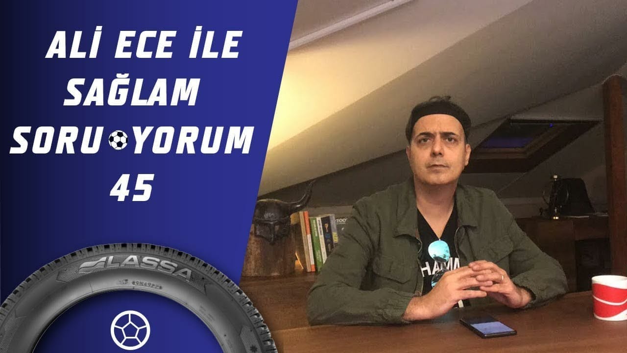 Ali Ece İle Sağlam SoruYorum 45.Bölüm