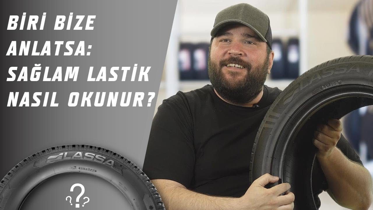 Biri Bize Anlatsa: Sağlam Lastik Nasıl Okunur?