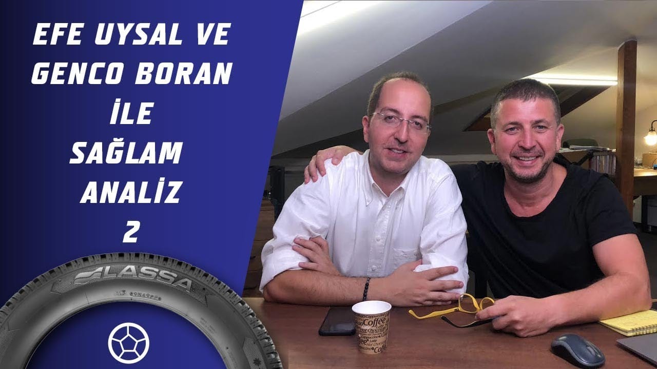 Efe Uysal ve Genco Boran İle Sağlam Analiz 2.Bölüm