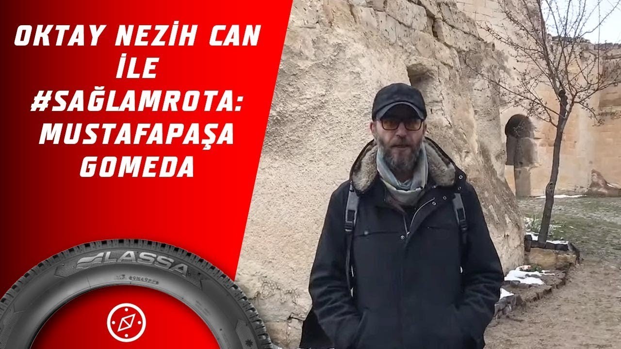 Oktay Nezih Can ile #SağlamRota: Kapadokya Mustafapaşa Gomeda