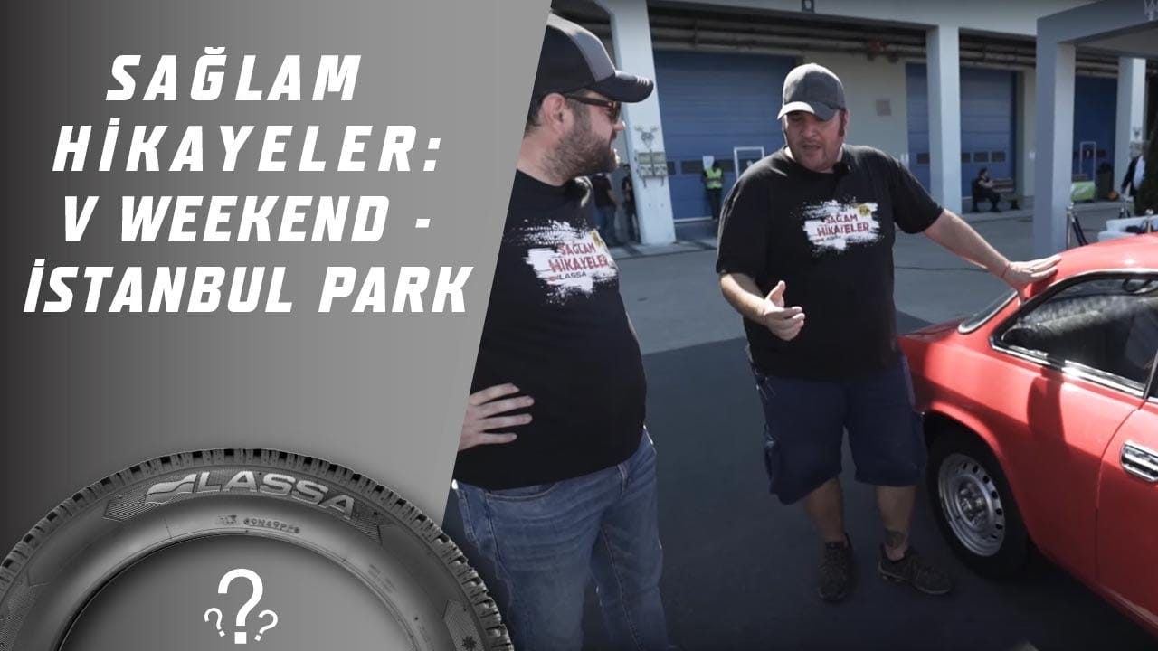 Sağlam Hikayeler: V Weekend-İstanbul Park