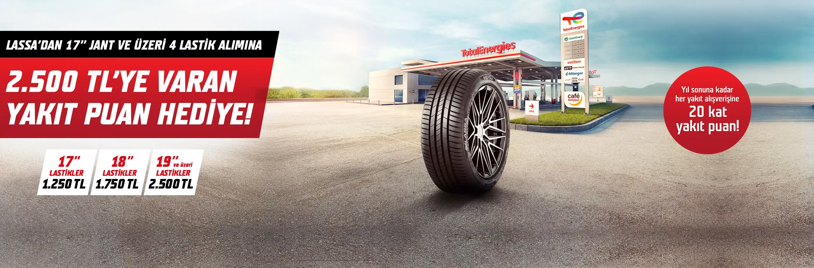 Lassa markalı 17 jant ve üzeri 4 lastik alımında, TotalEnergies istasyonlarında geçerli 2.500 TL'ye varan yakıt puan hediye!